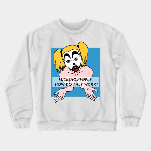 How do they work? Crewneck Sweatshirt by zzmyxazz